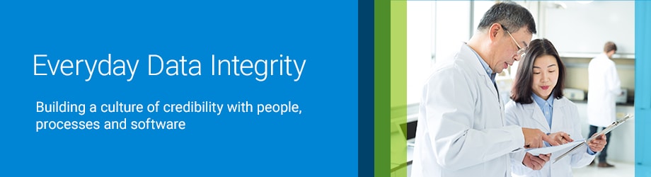 Everyday Data Integrity - Building a culture of credibility with people, processes and software